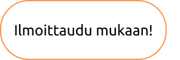 Ilmoittaudu mukaan!