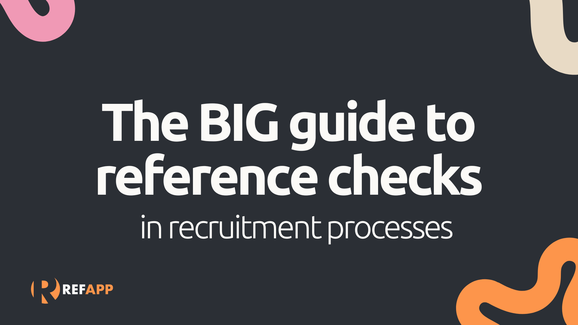 The Big Guide to Reference Checking in Recruitment Processes